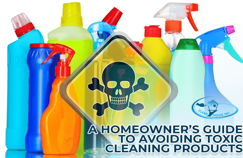 Avoiding Toxic Cleaning Products: Our Homeowner’s Guide